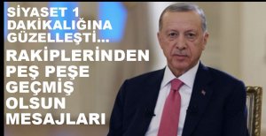 ERDOĞAN'A PEŞ PEŞE GEÇMİŞ OLSUN MESAJLARI