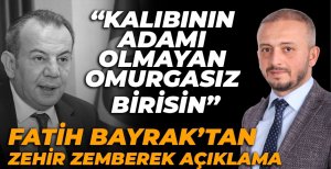 FATİH BAYRAK’TAN ‘OMURGASIZ’ ÇIKIŞI