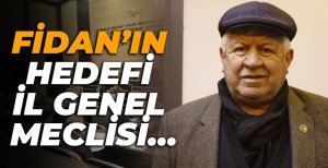 FİDAN’IN HEDEFİ İL GENEL MECLİSİ…