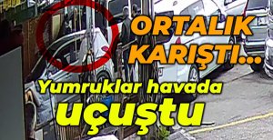 YUMRUKLAR HAVADA UÇUŞTU...ORTALIK KARIŞTI... 1 YARALI