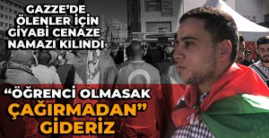 GAZZE'DE ÖLENLER İÇİN CENAZE NAMAZI KILINDI