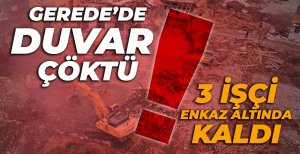 GEREDE'DE DUVAR GÖÇTÜ