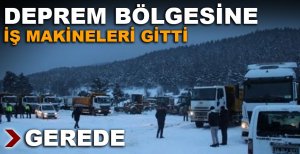 GEREDE'DEN DEPREM BÖLGESİNE İŞ MAKİNELERİ GİTTİ