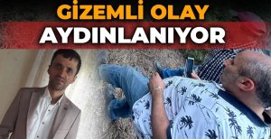 GİZEMLİ OLAY AYDINLANIYOR