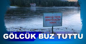 GÖLCÜK BUZ TUTTU