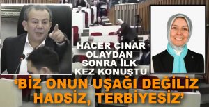 "HADSİZ BİZ ONUN UŞAĞI DEĞİLİZ"