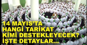 HANGİ TARİKAT KİMİ DESTEKLEYECEK...