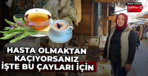 HASTA OLMAKTAN KAÇIYORSANIZ İŞTE BU ÇAYLARI İÇİN