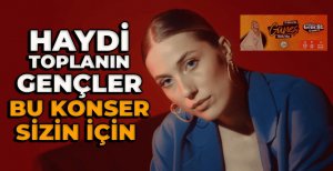 HAYDİ TOPLANIN GENÇLER BU KONSER SİZİN İÇİN