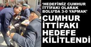 "HEDEFİMİZ CUMHUR İTTİFAKI OLARAK 3-0 YAPMAK"