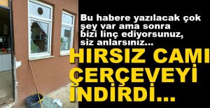 HIRSIZ CAMI ÇERÇEVEYİ İNDİRDİ...