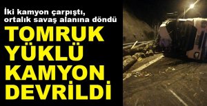 İKİ KAMYON ÇARPIŞTI, ULAŞIM KAPANDI