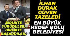 İLHAN DURAK GÜVEN TAZELEDİ... HEDEF BOLU BELEDİYESİ