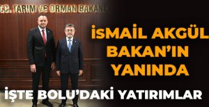 İSMAİL AKGÜL BAKAN'IN YANINDA... İŞTE BOLU'DAKİ YATIRIMLAR