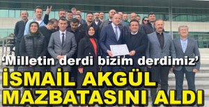İSMAİL AKGÜL MAZBATASINI ALDI