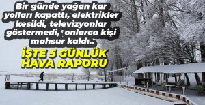 İŞTE 5 GÜNLÜK HAVA RAPORU