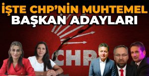 İŞTE CHP’NİN MUHTEMEL BAŞKAN ADAYLARI