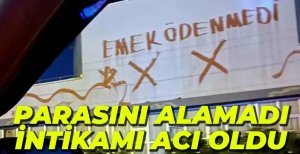 İSTEDİĞİ ÜCRETİ ALAMADI, İNTİKAMINI BÖYLE ALDI