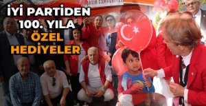 İYİ PARTİ'DEN 100. YILA ÖZEL HEDİYELER