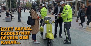 İZZET BAYSAL CADDESİ'NDE RADİKAL KARAR