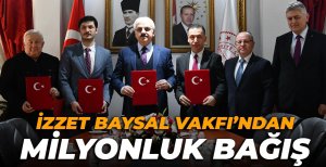 İZZET BAYSAL VAKFI’NDAN MİLYONLUK BAĞIŞ