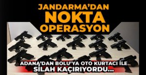JANDARMADAN NOKTA OPERASYON...ADANA'DAN BOLU'YA OTO KURTARICI İLE SİLAH KAÇIRIYORDU