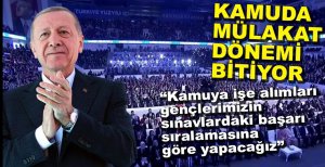 "KAMUDA MÜLAKATI KALDIRIYORUZ"