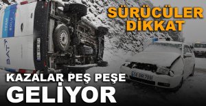 KAR ŞİDDETİNİ ARTIRIYOR... KAZALAR BERABERİNDE GELİYOR