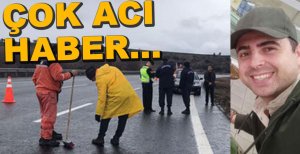 KAZAYA MÜDAHALE EDEN ASTSUBAY ŞEHİT OLDU