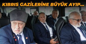 KIBRIS GAZİLERİNE BÜYÜK AYIP...