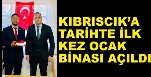 KIBRISCIK'A İLK KEZ OCAK BİNASI AÇILDI