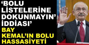 KILIÇDAROĞLU'NUN BOLU HASSASİYETİ...