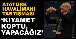 "KIYAMET KOPTU, YAPACAĞIZ"