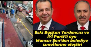 MANSUR ŞEN'DEN BELEDİYE ÇALIŞMALARINA ELEŞTİRİ