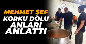 MEHMET ŞEF KORKU DOLU ANLARI ANLATTI