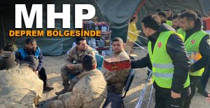 MHP DEPREM BÖLGESİNDE