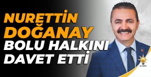 NURETTİN DOĞANAY BOLU HALKINI DAVET ETTİ