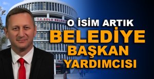 O İSİM ARTIK BELEDİYE BAŞKAN YARDIMCISI