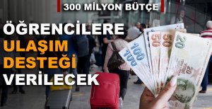 ÖĞRENCİLERE ULAŞIM DESTEĞİ VERİLECEK!