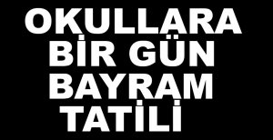 OKULLARA BAYRAM TATİLİ...