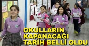 OKULLARIN KAPANACAĞI TARİH BELLİ OLDU