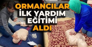 ORMANCILAR İLK YARDIM EĞİTİMİ ALDI