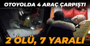 OTOYOLDA 4 ARAÇ ÇARPIŞTI: 2 ÖLÜ, 7 YARALI