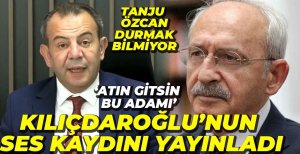 ÖZCAN KILIÇDAROĞLU'NUN SES KAYDINI YAYINLADI