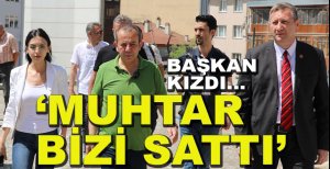 ÖZCAN'DAN MAHALLE MUHTARINA SERT TEPKİ