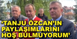 "ÖZCAN'IN PAYLAŞIMLARINI HOŞ BULMUYORUM"