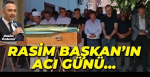RASİM ÖZDEMİR'İN ACI GÜNÜ...