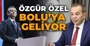 ÖZGÜR ÖZEL BOLU'YA GELİYOR