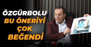 ÖZGÜRBOLU BU ÖNERİYİ ÇOK BEĞENDİ