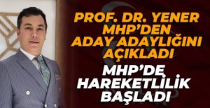 PROF. DR. YENER MHP’DEN ADAY ADAYLIĞINI AÇIKLADI